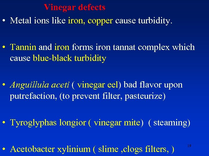 Vinegar defects • Metal ions like iron, copper cause turbidity. • Tannin and iron