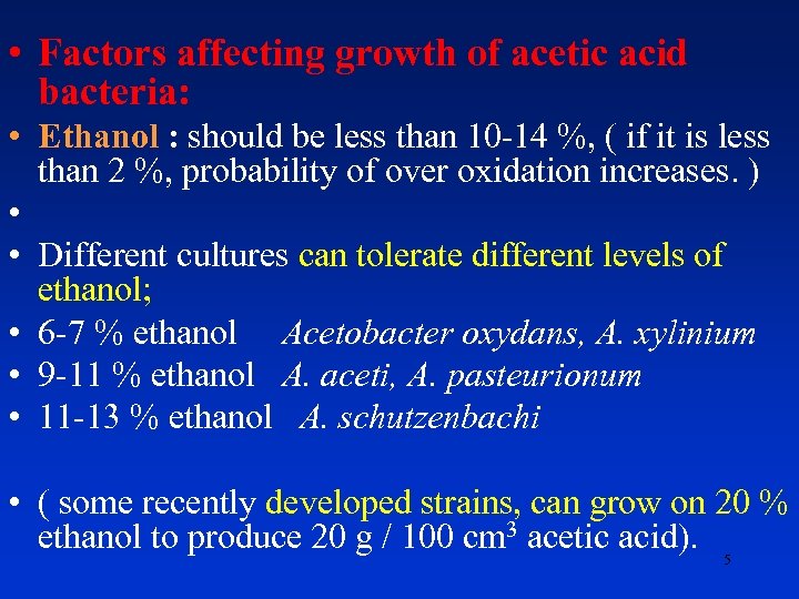  • Factors affecting growth of acetic acid bacteria: • Ethanol : should be