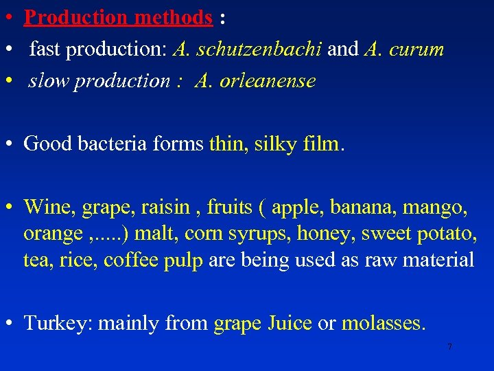  • Production methods : • fast production: A. schutzenbachi and A. curum •