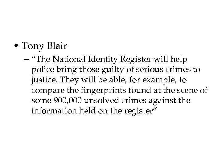  • Tony Blair – “The National Identity Register will help police bring those