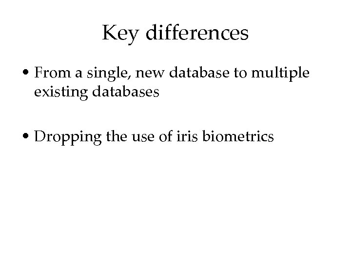 Key differences • From a single, new database to multiple existing databases • Dropping
