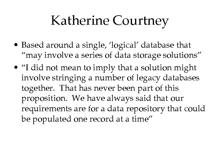 Katherine Courtney • Based around a single, ‘logical’ database that “may involve a series