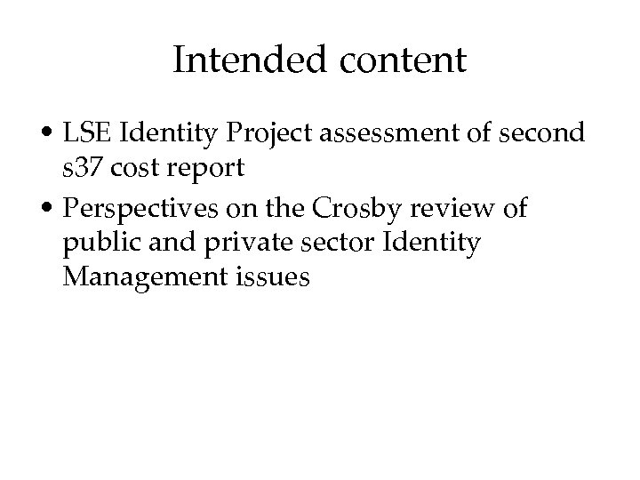 Intended content • LSE Identity Project assessment of second s 37 cost report •