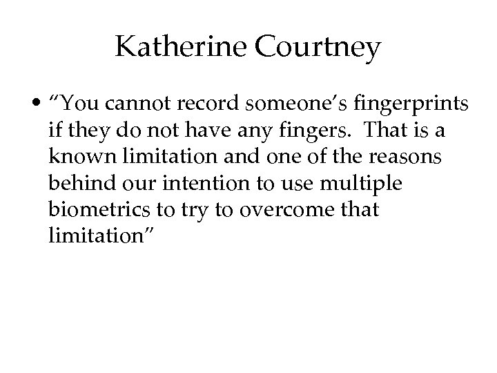 Katherine Courtney • “You cannot record someone’s fingerprints if they do not have any