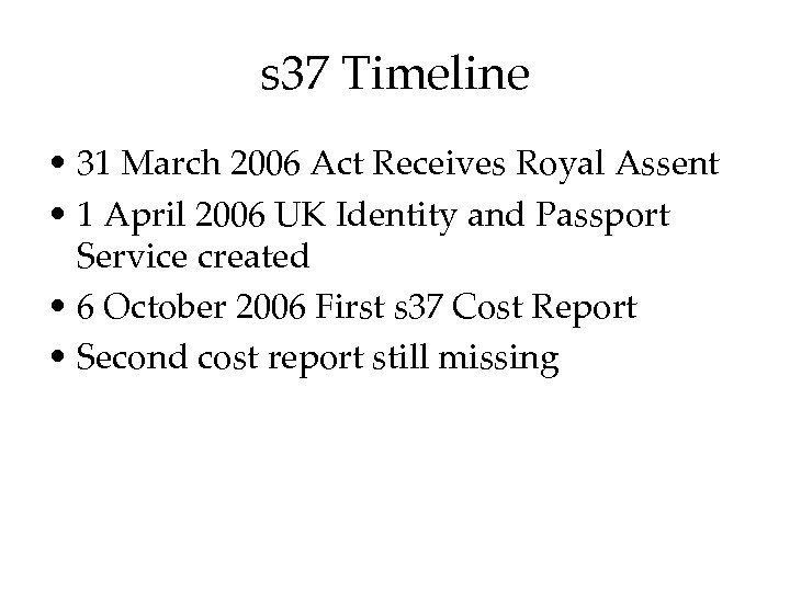 s 37 Timeline • 31 March 2006 Act Receives Royal Assent • 1 April