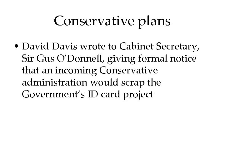 Conservative plans • David Davis wrote to Cabinet Secretary, Sir Gus O'Donnell, giving formal