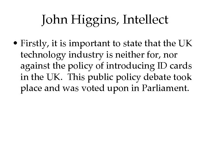 John Higgins, Intellect • Firstly, it is important to state that the UK technology