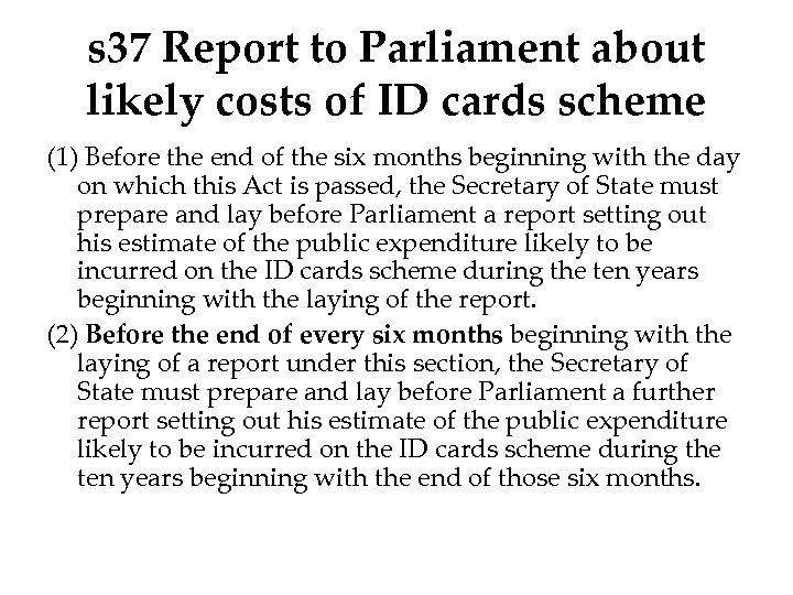 s 37 Report to Parliament about likely costs of ID cards scheme (1) Before