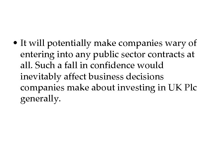  • It will potentially make companies wary of entering into any public sector