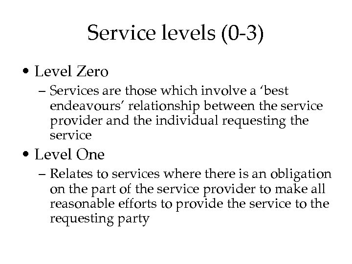 Service levels (0 -3) • Level Zero – Services are those which involve a