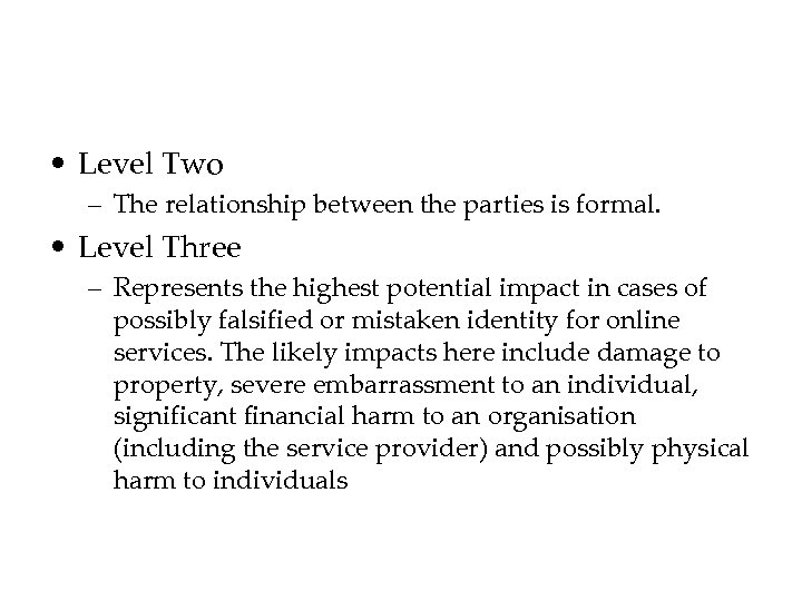  • Level Two – The relationship between the parties is formal. • Level