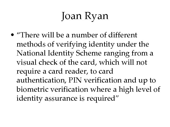 Joan Ryan • “There will be a number of different methods of verifying identity
