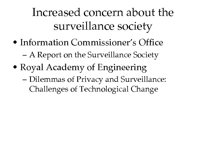 Increased concern about the surveillance society • Information Commissioner’s Office – A Report on
