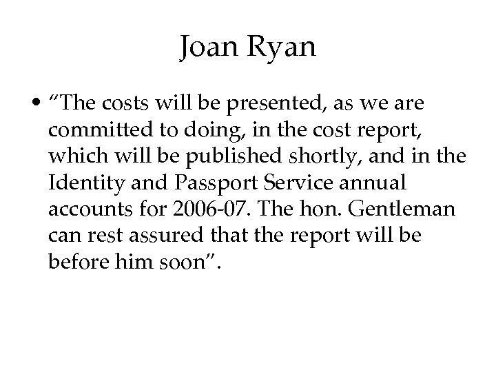Joan Ryan • “The costs will be presented, as we are committed to doing,