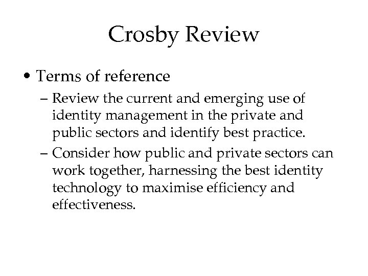 Crosby Review • Terms of reference – Review the current and emerging use of