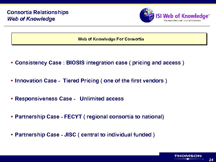 Consortia Relationships Web of Knowledge For Consortia • Consistency Case : BIOSIS integration case