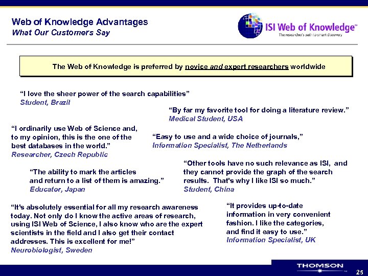 Web of Knowledge Advantages What Our Customers Say The Web of Knowledge is preferred