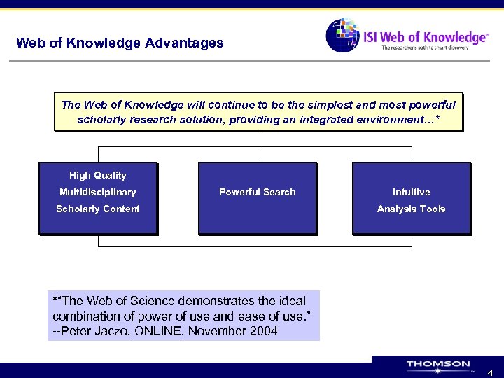 Web of Knowledge Advantages The Web of Knowledge will continue to be the simplest