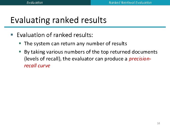 Evaluation Ranked Retrieval Evaluation Evaluating ranked results § Evaluation of ranked results: § The