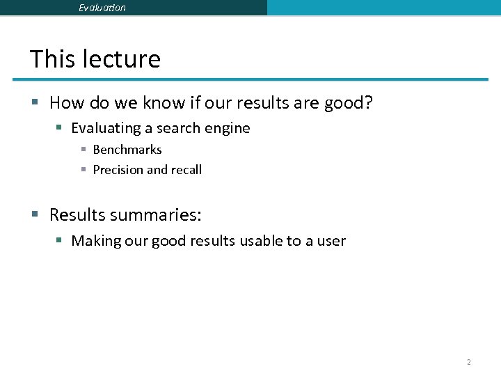 Evaluation This lecture § How do we know if our results are good? §