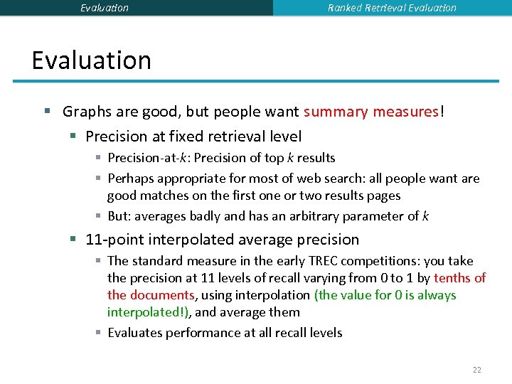 Evaluation Ranked Retrieval Evaluation § Graphs are good, but people want summary measures! §