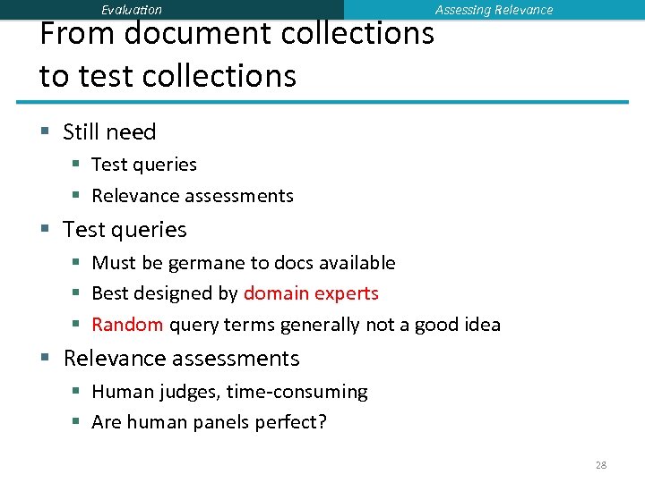 Evaluation From document collections to test collections Assessing Relevance § Still need § Test