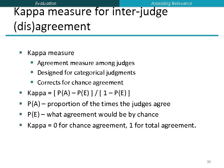 Evaluation Assessing Relevance Kappa measure for inter-judge (dis)agreement § Kappa measure § Agreement measure