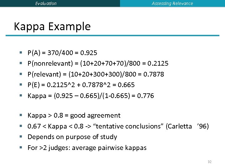 Evaluation Assessing Relevance Kappa Example § § § P(A) = 370/400 = 0. 925