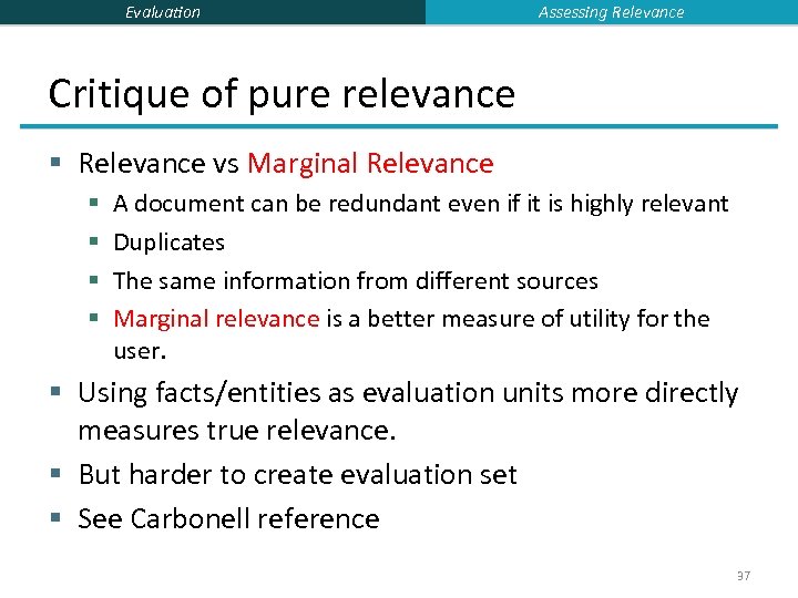 Evaluation Assessing Relevance Critique of pure relevance § Relevance vs Marginal Relevance § §
