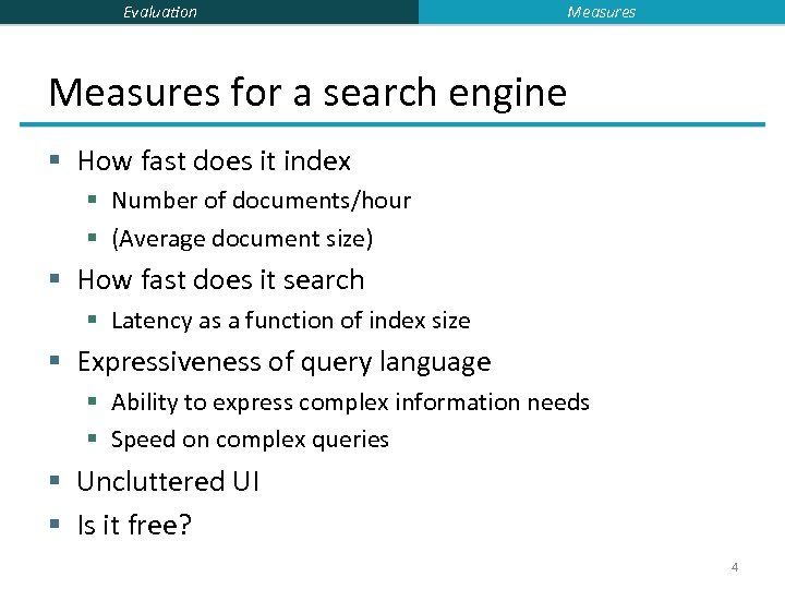Evaluation Measures for a search engine § How fast does it index § Number