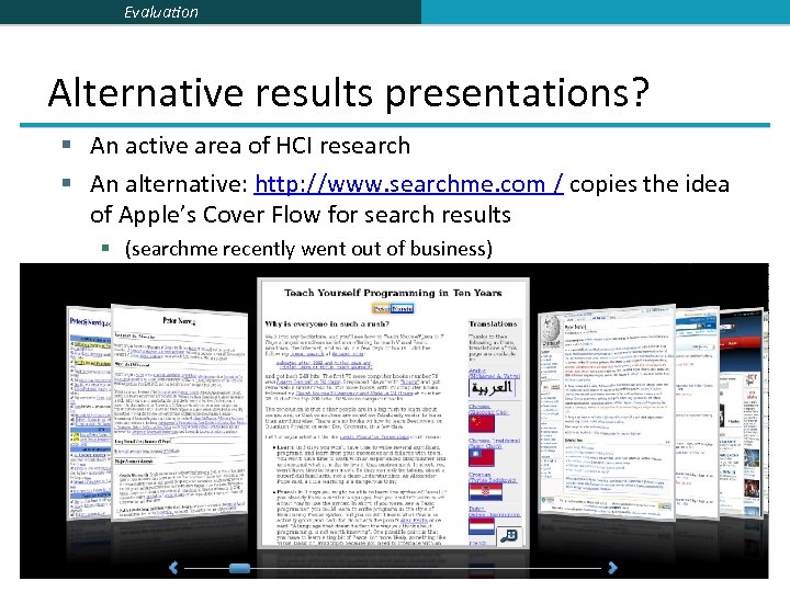 Evaluation Alternative results presentations? § An active area of HCI research § An alternative: