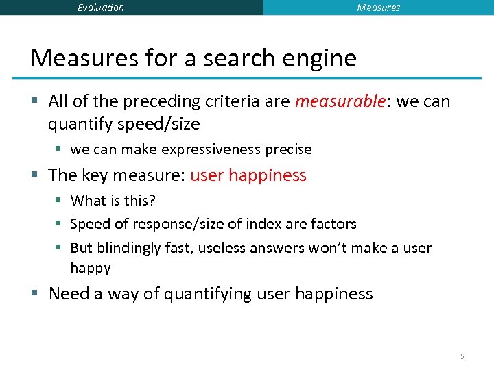 Evaluation Measures for a search engine § All of the preceding criteria are measurable: