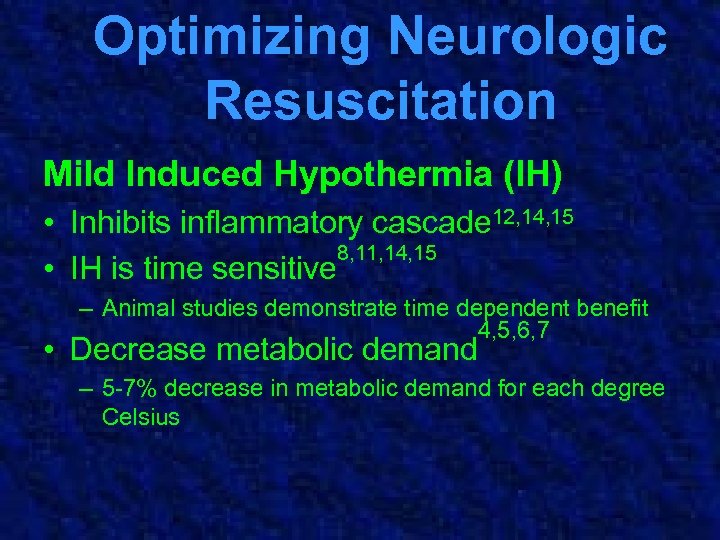 Optimizing Neurologic Resuscitation Mild Induced Hypothermia (IH) • Inhibits inflammatory cascade 12, 14, 15