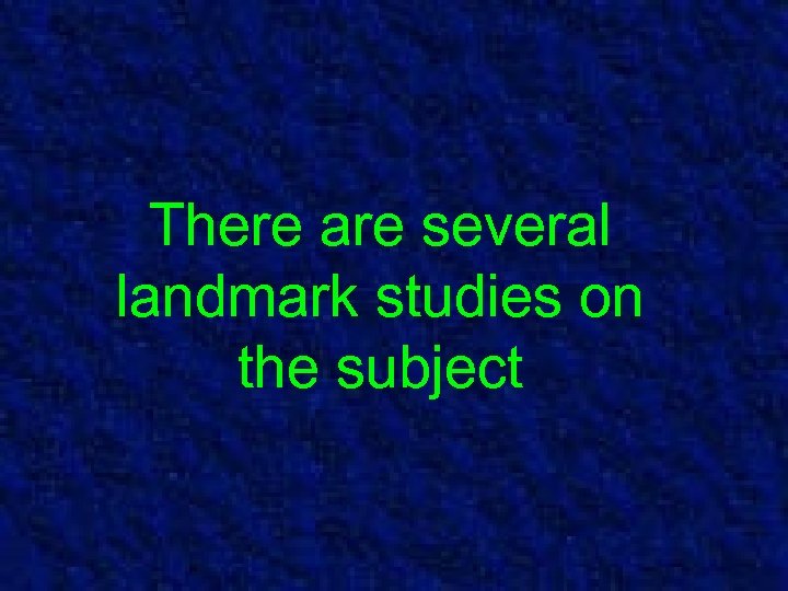 There are several landmark studies on the subject 