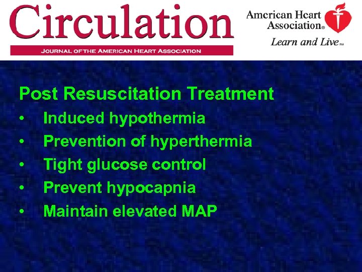 Aha statement Post Resuscitation Treatment • • • Induced hypothermia Prevention of hyperthermia Tight