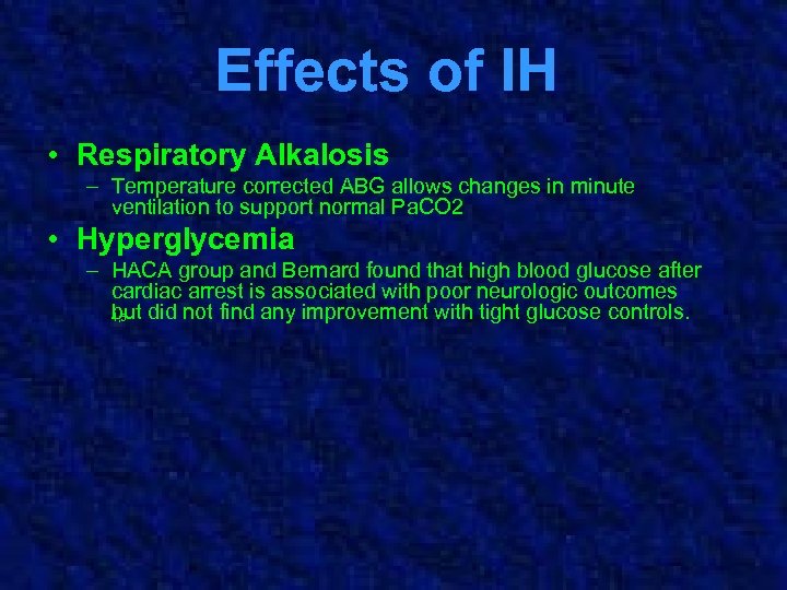 Effects of IH • Respiratory Alkalosis – Temperature corrected ABG allows changes in minute
