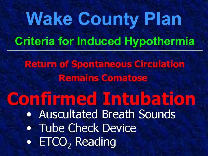 Wake County Plan Criteria for Induced Hypothermia Return of Spontaneous Circulation Remains Comatose Confirmed