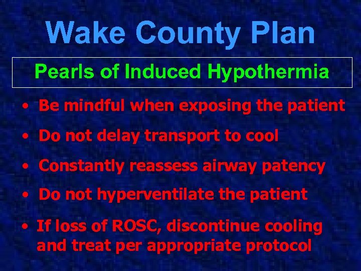 Wake County Plan Pearls of Induced Hypothermia • Be mindful when exposing the patient