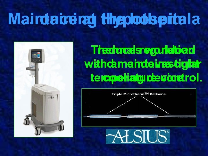 Maintaining the hospital …once at Hypothermia Thermal regulation reduces workload with an endovascular and