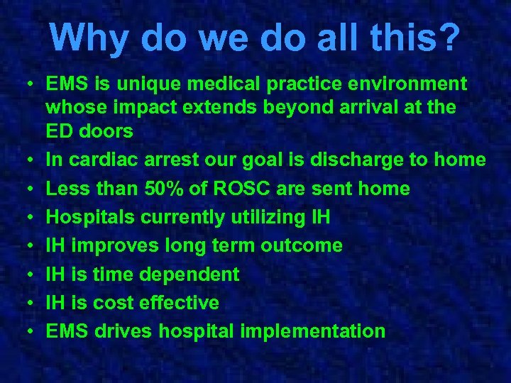 Why do we do all this? • EMS is unique medical practice environment whose