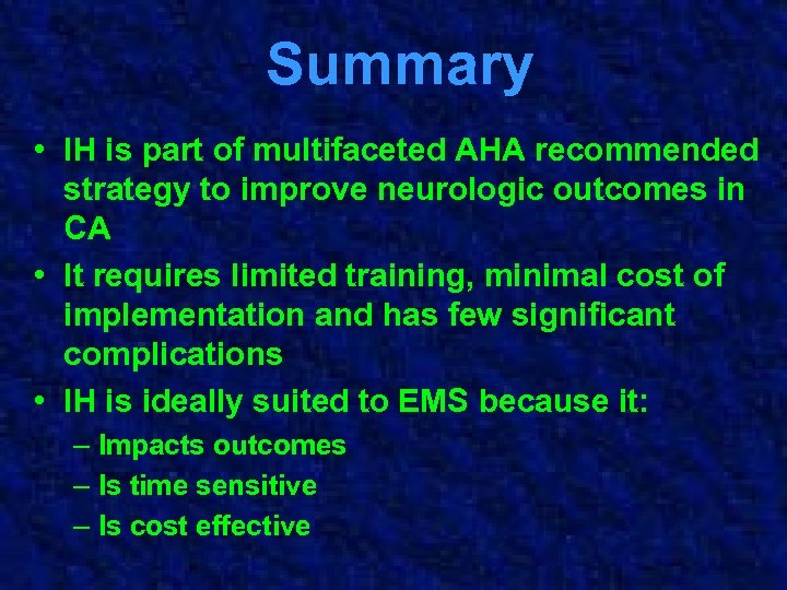 Summary • IH is part of multifaceted AHA recommended strategy to improve neurologic outcomes