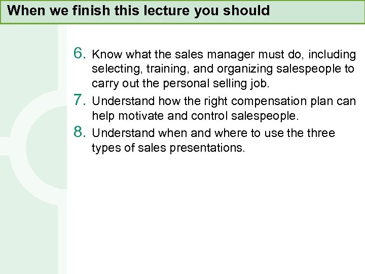 When we finish this lecture you should 6. 7. 8. Know what the sales