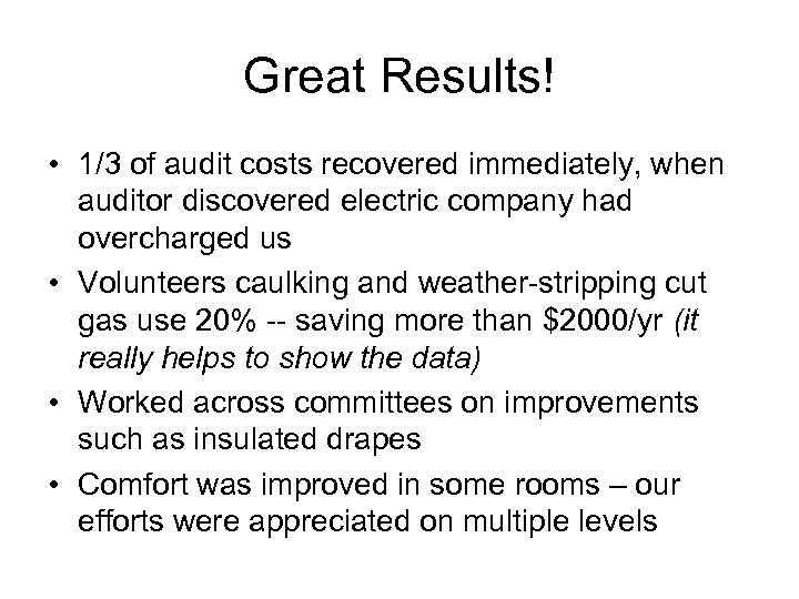 Great Results! • 1/3 of audit costs recovered immediately, when auditor discovered electric company