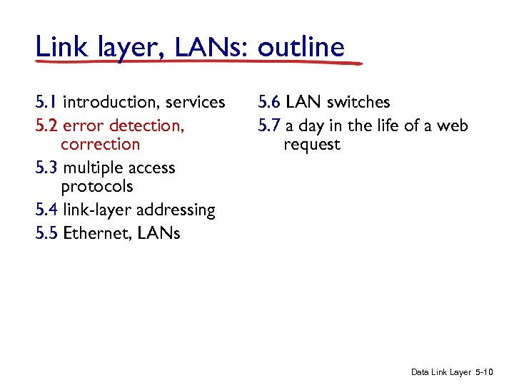 Link layer, LANs: outline 5. 1 introduction, services 5. 2 error detection, correction 5.