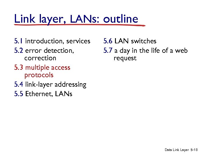 Link layer, LANs: outline 5. 1 introduction, services 5. 2 error detection, correction 5.
