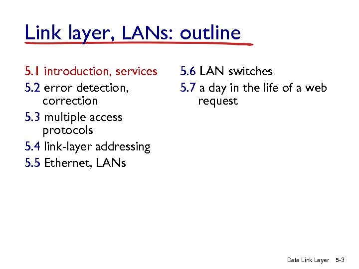 Link layer, LANs: outline 5. 1 introduction, services 5. 2 error detection, correction 5.