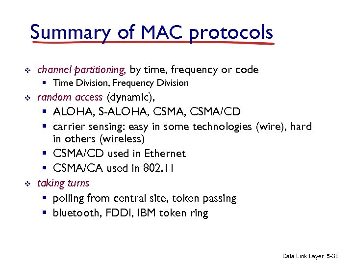 Summary of MAC protocols v channel partitioning, by time, frequency or code § Time