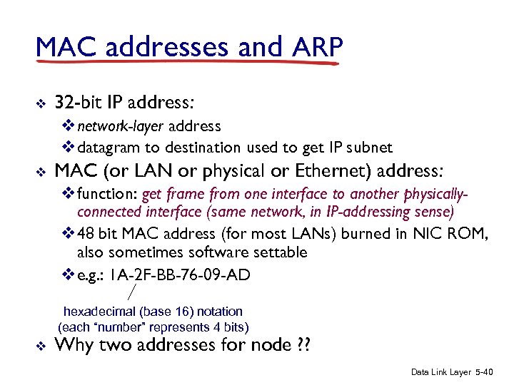 MAC addresses and ARP v 32 -bit IP address: vnetwork-layer address vdatagram to destination