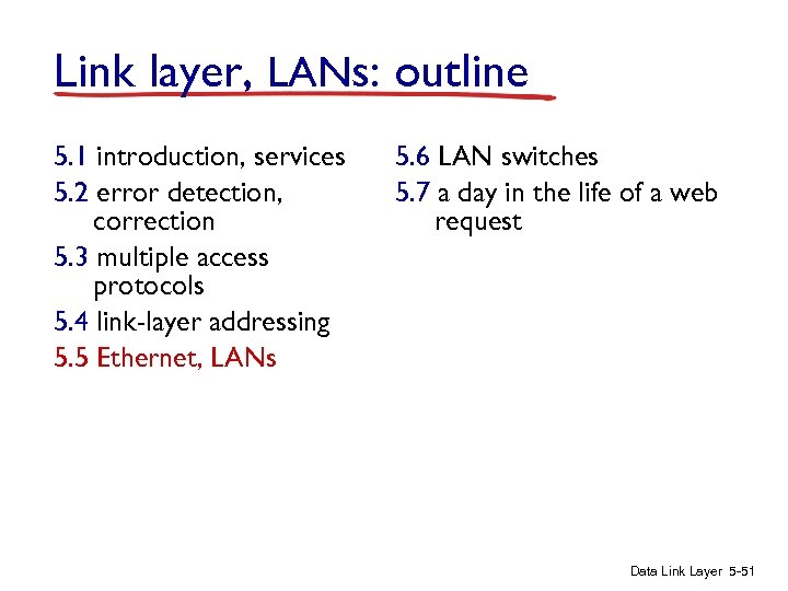Link layer, LANs: outline 5. 1 introduction, services 5. 2 error detection, correction 5.