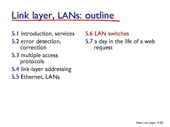 Link layer, LANs: outline 5. 1 introduction, services 5. 2 error detection, correction 5.